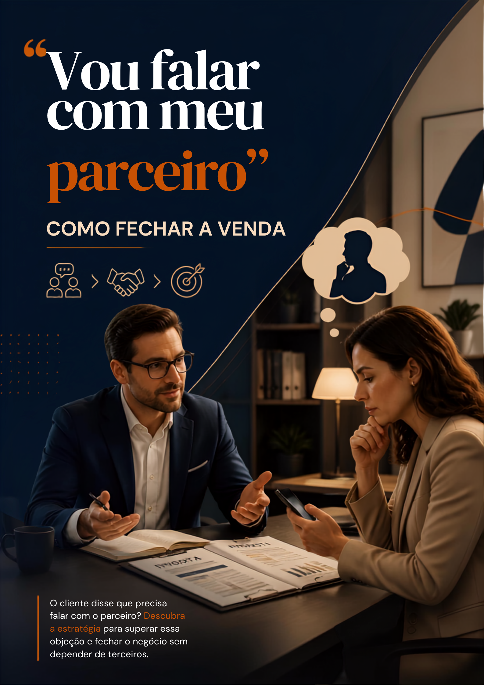 “Vou falar com meu sócio”: Como fechar a venda